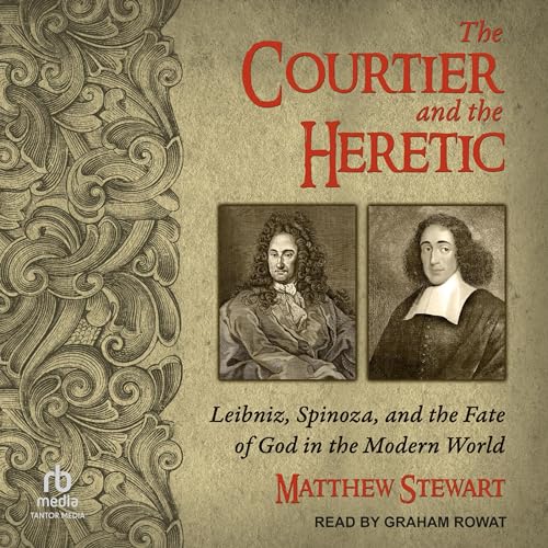 The Courtier and the Heretic Audiobook By Matthew Stewart cover art