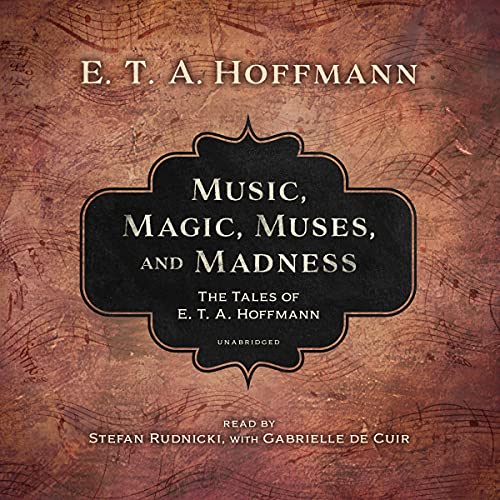 Music, Magic, Muses, and Madness Audiobook By E. T. A. Hoffmann cover art