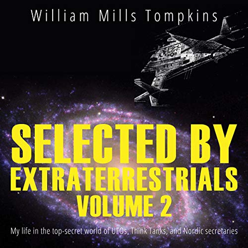 Selected by Extraterrestrials, Volume 2 Audiobook By William Mills Tompkins cover art