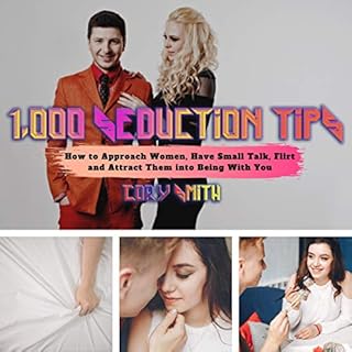 1,000 Seduction Tips: How to Approach Women, Have Small Talk, Flirt and Attract Them into Being with You Audiolibro Por Cory 