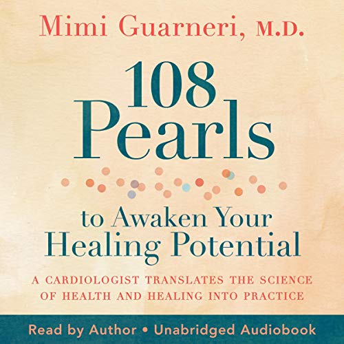 108 Pearls to Awaken Your Healing Potential Audiobook By Mimi Guarneri M.D. cover art