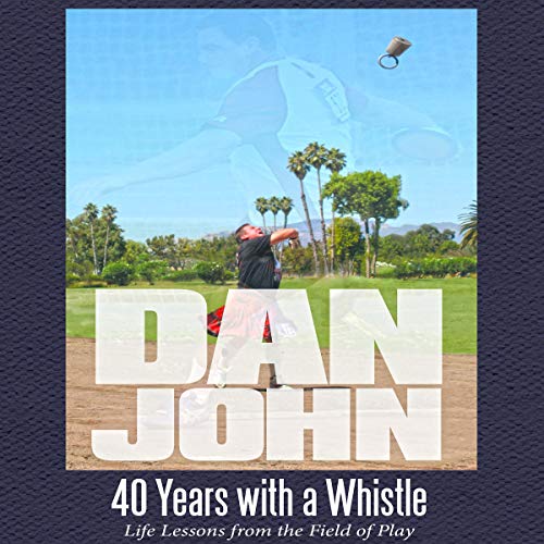 40 Years with a Whistle: Life Lessons from the Field of Play Audiobook By Dan John cover art