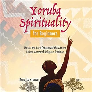 Yoruba Spirituality for Beginners Audiobook By Kara Lawrence cover art