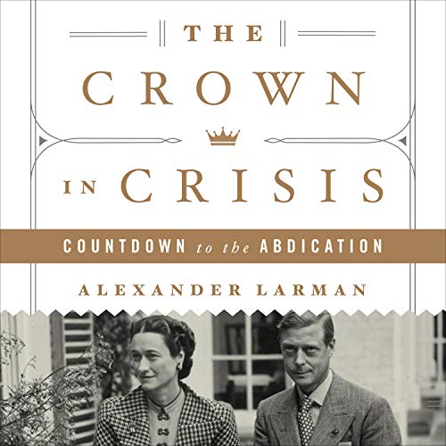 The Crown in Crisis Audiolivro Por Alexander Larman capa