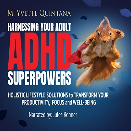 Harnessing Your Adult ADHD Superpowers Audiobook By M. Yvette Quintana cover art