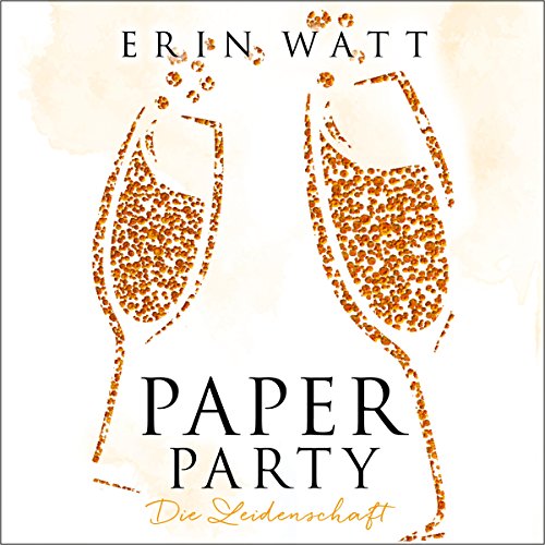 Paper Party. Die Leidenschaft Audiobook By Erin Watt cover art