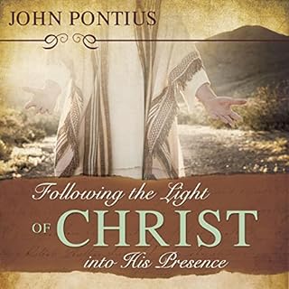 Following the Light of Christ into His Presence Audiolibro Por John M. Pontius arte de portada