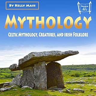 Mythology: Celtic Mythology, Creatures, and Irish Folklore Audiobook By Kelly Mass cover art