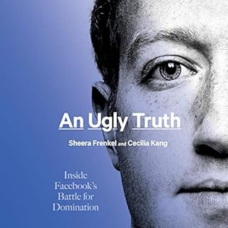 An Ugly Truth Audiobook By Sheera Frenkel, Cecilia Kang cover art