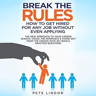 Break the Rules: How to Get Hired for Any Job Without Even Applying Audiobook By Peter Lindor cover art