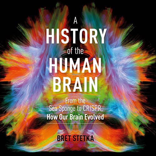 A History of the Human Brain Audiobook By Bret Stetka cover art