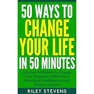 50 Ways to Change Your Life in 50 Minutes Audiobook By Riley Stevens cover art