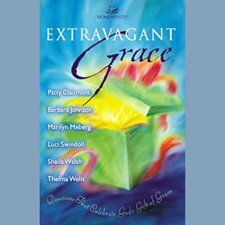 Extravagant Grace Audiolibro Por Patsy Clairmont, Barbara Johnson, Marilyn Meberg, others arte de portada