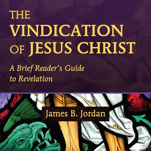 The Vindication of Jesus Christ Audiobook By James B. Jordan cover art