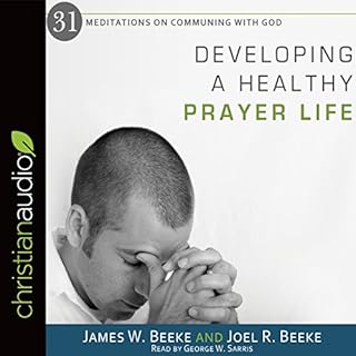 Developing a Healthy Prayer Life Audiobook By Joel R. Beeke, James W. Beeke cover art