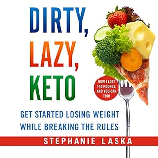 Dirty, Lazy, Keto (Revised and Expanded) Audiobook By Stephanie Laska cover art