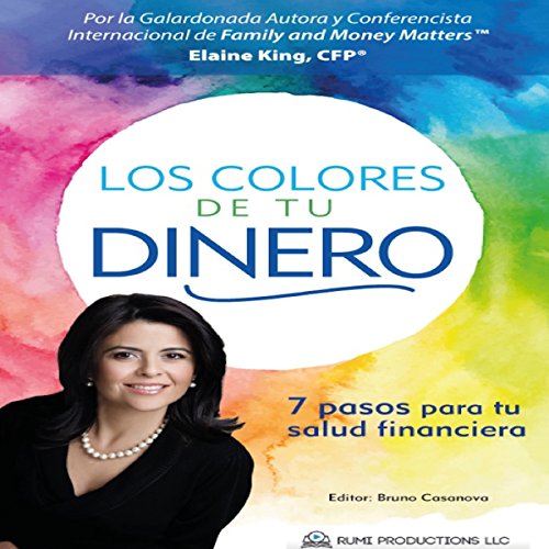 Los Colores de Tu Dinero: 7 Pasos Para Tu Salud Financiera [The Colors of Your Money. 7 Steps to Your Financial Health] cover