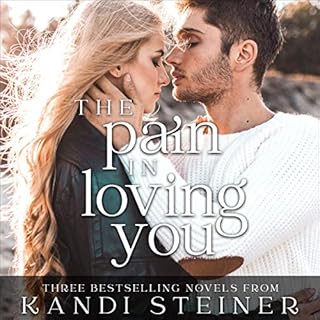 The Pain in Loving You Audiobook By Kandi Steiner cover art