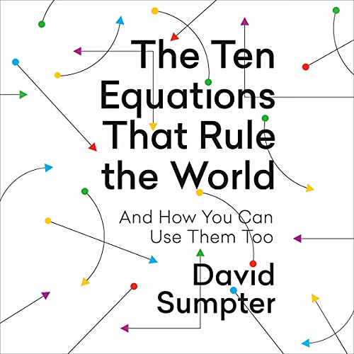 The Ten Equations That Rule the World Audiobook By David Sumpter cover art