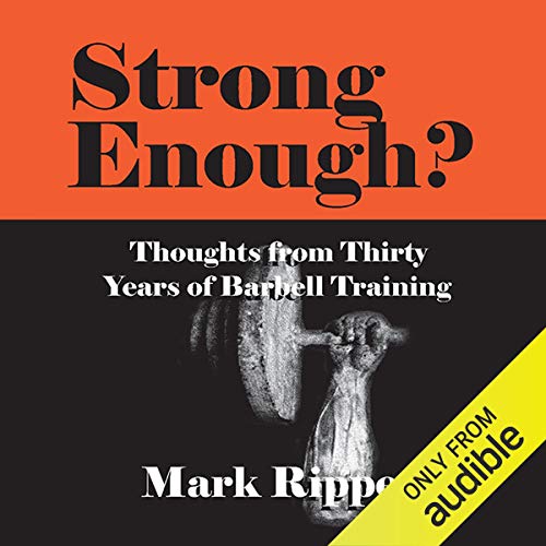 Strong Enough? Thoughts on Thirty Years of Barbell Training Audiolivro Por Mark Rippetoe capa