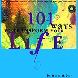 101 Ways to Transform Your Life Audiobook By Dr. Wayne W. Dyer cover art