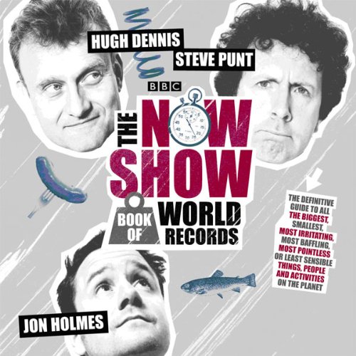 The Now Show Book of World Records Audiobook By Steve Punt, Hugh Dennis, Jon Holmes cover art