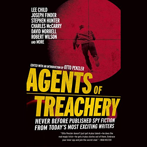 Agents of Treachery Audiobook By Lee Child, James Grady, Joseph Finder, John Lawton, Stephen Hunter, Otto Penzler - editor co