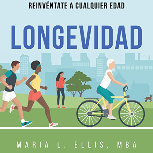 Longevidad: Reinvéntate a Cualquier Edad [Longevity: Reinvent Yourself at Any Age] cover art