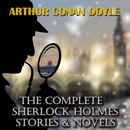 The Complete Sherlock Holmes. Stories & Novels cover art