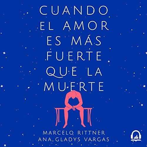 Cuando el amor es más fuerte que la muerte [When Love Is Stronger Than Death] Audiobook By Marcelo Rittner, Ana Gladys