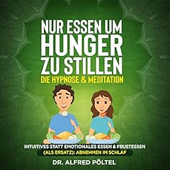 Nur Essen um Hunger zu stillen - Die Hypnose & Meditation Titelbild