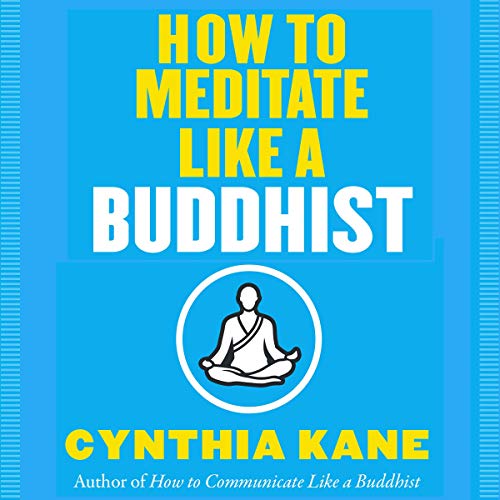 How to Meditate Like a Buddhist Audiobook By Cynthia Kane cover art