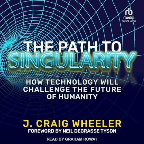 The Path to Singularity Audiobook By J. Craig Wheeler, Neil deGrasse Tyson - foreword cover art