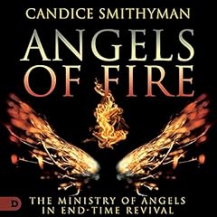 Angels of Fire: The Ministry of Angels in End-Time Revival cover art