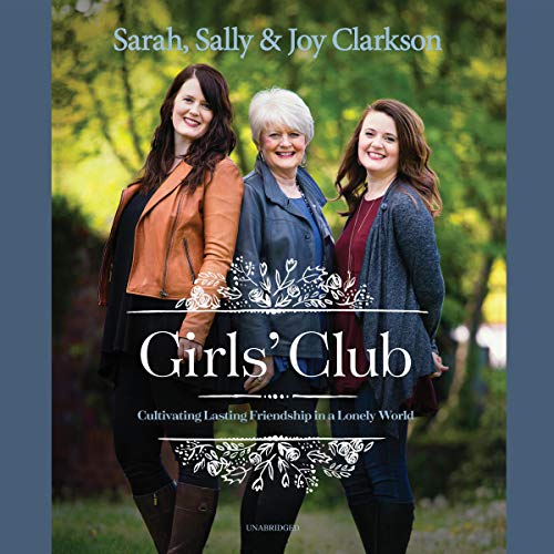 Girls' Club Audiolivro Por Sally Clarkson, Sarah Clarkson, Joy Clarkson capa