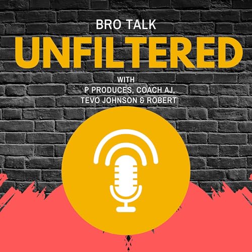 Bro Talk Unfiltered Podcast By Pete Richards Aubrey Richards Tevin Richards Robert Ankapong Ryan Richards cover art