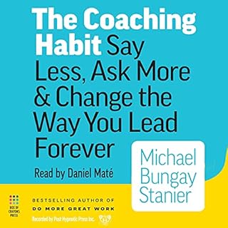 The Coaching Habit Audiobook By Michael Bungay Stanier cover art