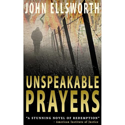 Unspeakable Prayers Audiobook By John Ellsworth cover art