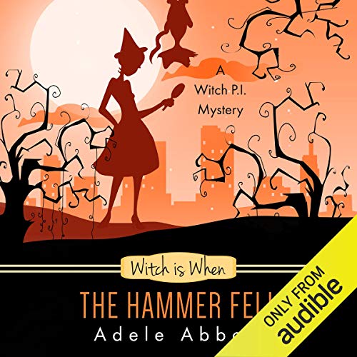 Witch Is When the Hammer Fell Audiobook By Adele Abbott cover art