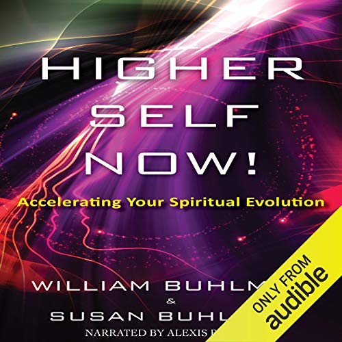 Higher Self Now! Audiobook By William Buhlman, Susan Buhlman cover art