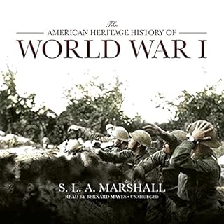 The American Heritage History of World War I Audiobook By S. L. A. Marshall cover art