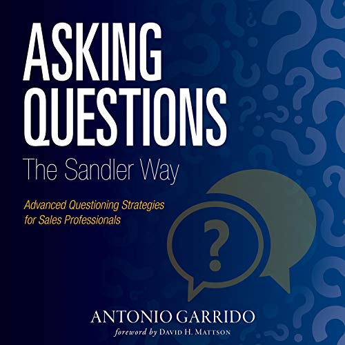 Asking Questions the Sandler Way Audiobook By Antonio Garrido, David Mattson - foreword cover art