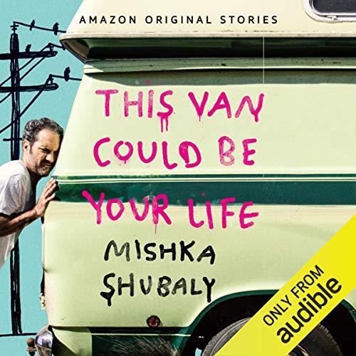 This Van Could Be Your Life Audiobook By Mishka Shubaly cover art