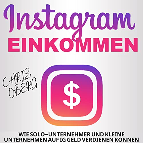 Instagram-Einkommen: Wie Solo-Unternehmer und kleine Unternehmen auf IG Geld verdienen können [Instagram Income: How Sol