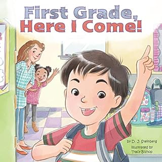 First Grade, Here I Come! Audiobook By D. J. Steinberg cover art