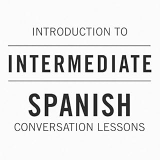 Intro to Intermediate Spanish Conversation Lessons cover art