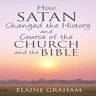 How Satan Changed the History and Course of the Church and the Bible cover art