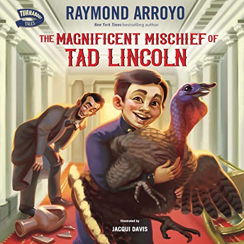 The Magnificent Mischief of Tad Lincoln Audiolibro Por Raymond Arroyo, Jacqui Davis - illustrator arte de portada