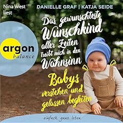 Das gewünschteste Wunschkind aller Zeiten treibt mich in den Wahnsinn - Babys verstehen und gelassen begleiten Titelbild