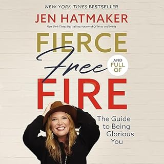 Fierce, Free, and Full of Fire Audiobook By Jen Hatmaker cover art